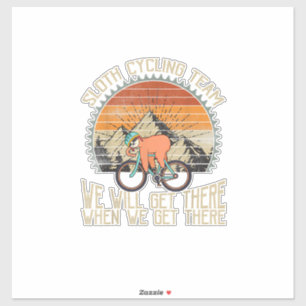 Sloth Cycling Team We Well Get There When We Get T Sticker