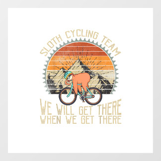 Sloth Cycling Team We Well Get There When We Get T Window Cling
