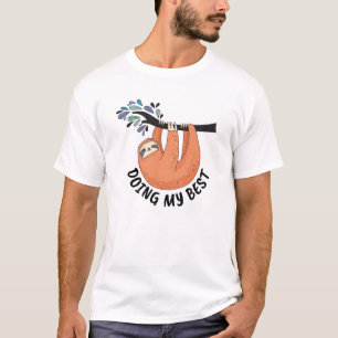 Sloth Doing My Best T-Shirt