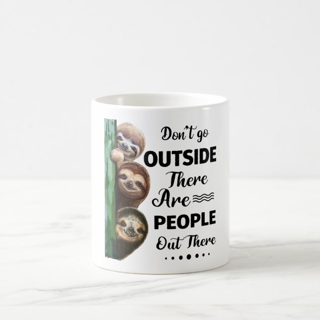 Sloth Don't Go Outside There Are People Out There Coffee Mug (Center)
