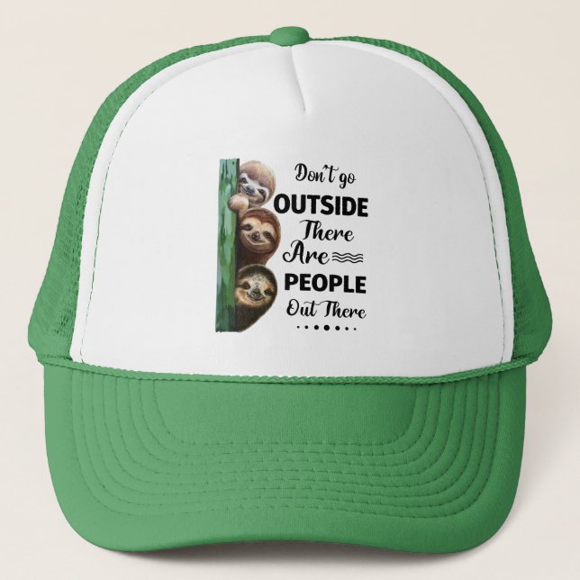 Sloth Don't Go Outside There Are People Out There  Trucker Hat (Front)