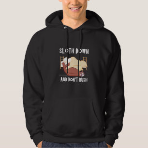 Sloth Down Dont Rush Lazy Humor Inactive 4 Hoodie