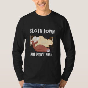 Sloth Down Dont Rush Lazy Humor Inactive 4 T-Shirt