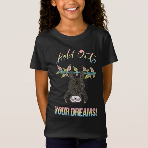 Sloth Dream Catcher Hold Onto Your Dreams Girls T_Shirt