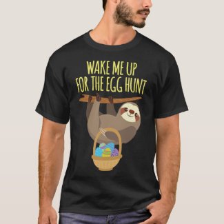 Sloth Easter Design Wake Me For The Egg Hunt T-Shirt