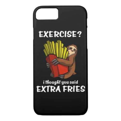 Sloth Exercise I Thought You Said Extra Fries iPhone 87 Case