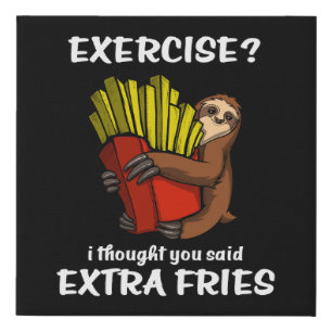 Sloth Exercise I Thought You Said Extra Fries Faux Canvas Print
