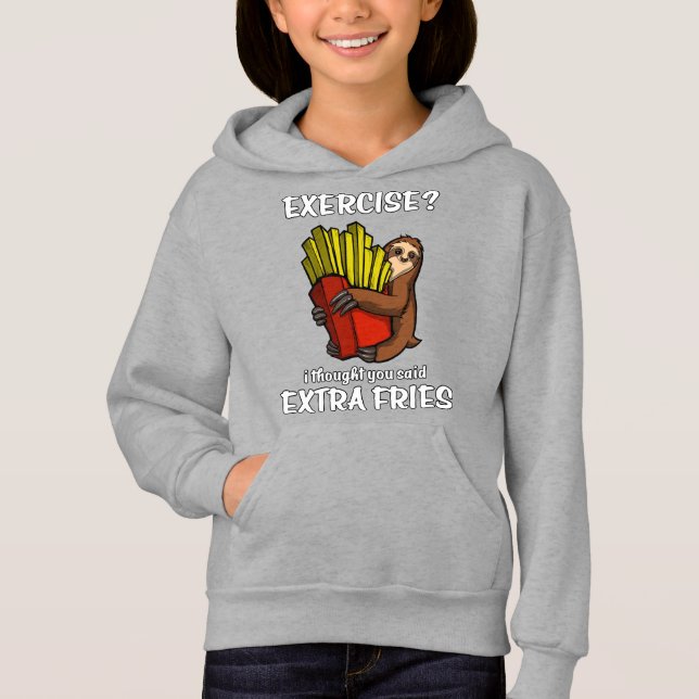 Sloth Exercise I Thought You Said Extra Fries Hoodie (Front)