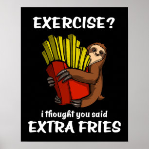 Sloth Exercise I Thought You Said Extra Fries Poster