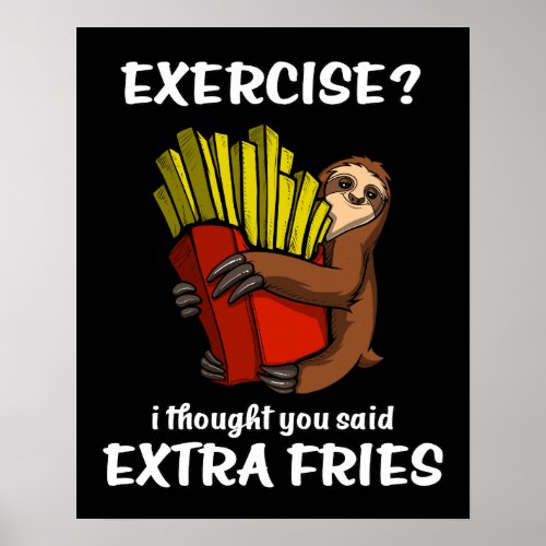 Sloth Exercise I Thought You Said Extra Fries Poster