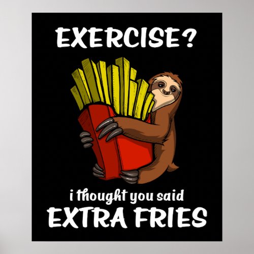 Sloth Exercise I Thought You Said Extra Fries Poster