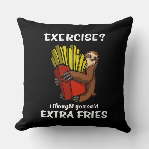 Sloth Exercise I Thought You Said Extra Fries Throw Pillow