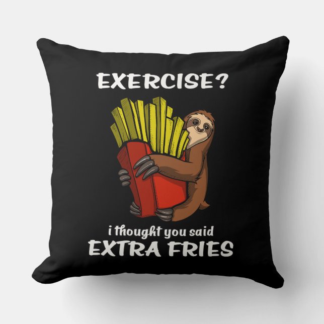 Sloth Exercise I Thought You Said Extra Fries Throw Pillow (Front)