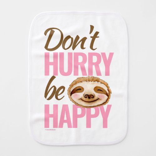 Sloth face dont hurry be happy pink brown art baby burp cloth