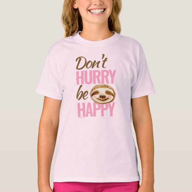 Sloth face don't hurry be happy pink brown T-Shirt (Front)