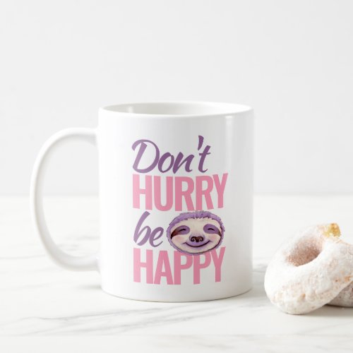 Sloth face dont hurry be happy pink purple art coffee mug