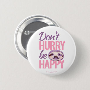 Sloth face don't hurry be happy pink purple button