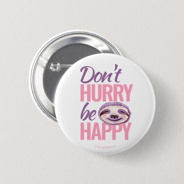 Sloth face don't hurry be happy pink purple button (Front & Back)