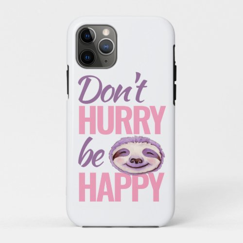 Sloth face dont hurry be happy pink purple iPhone 11 pro case