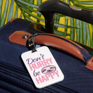 Sloth face don't hurry be happy pink purple luggage tag