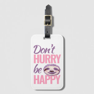 Sloth face don't hurry be happy pink purple luggage tag