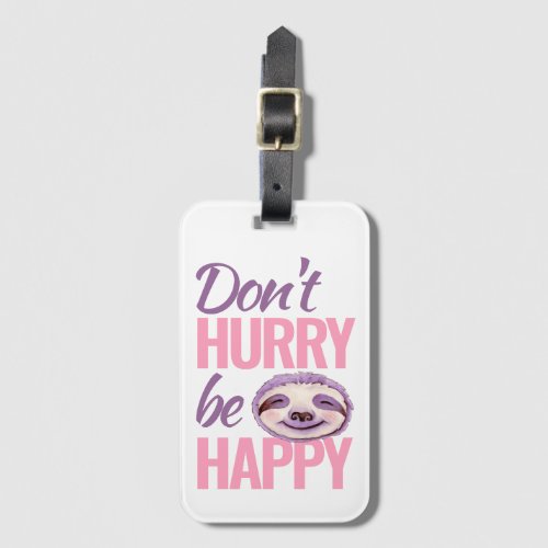 Sloth face dont hurry be happy pink purple luggage tag