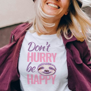 Sloth face don't hurry be happy pink purple T-Shirt