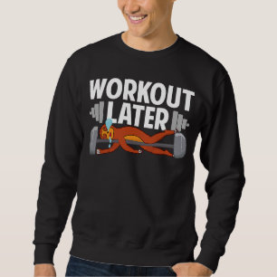 Sloth Fitness Gym Workout Later Never Skip Rest Da Sweatshirt