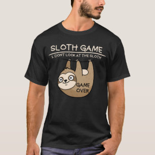 Sloth Game Don't Look At The Sloth Funny Sloth T-Shirt