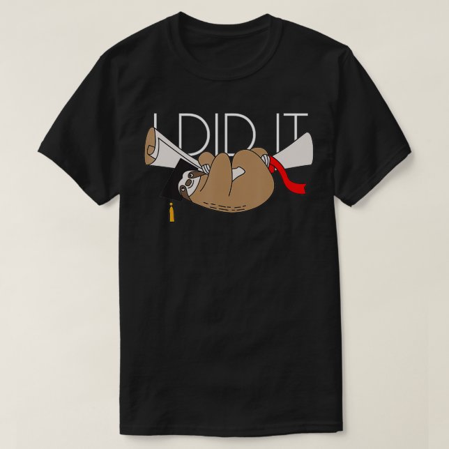 Sloth Graduation  I Did It Diploma Grad Gift  T-Shirt (Design Front)