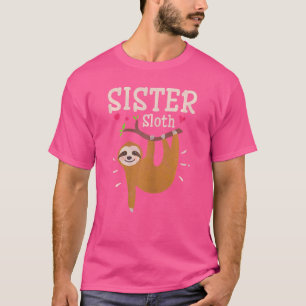 Sloth Graphic Humor Zoo Animal   Sister T-Shirt