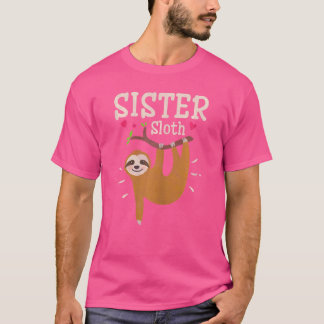 Sloth Graphic Humor Zoo Animal Sister T-Shirt
