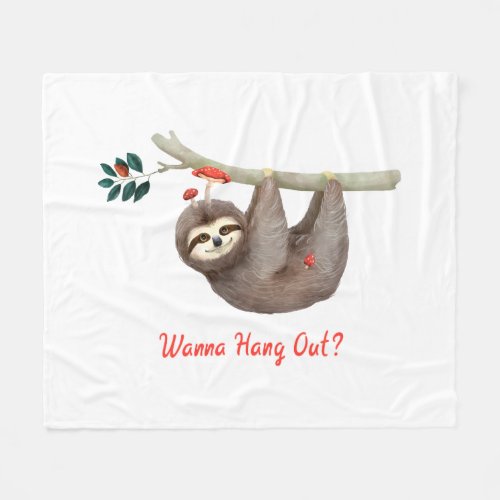 Sloth Hanging from Branch TEXT Wanna Hang Out Fleece Blanket