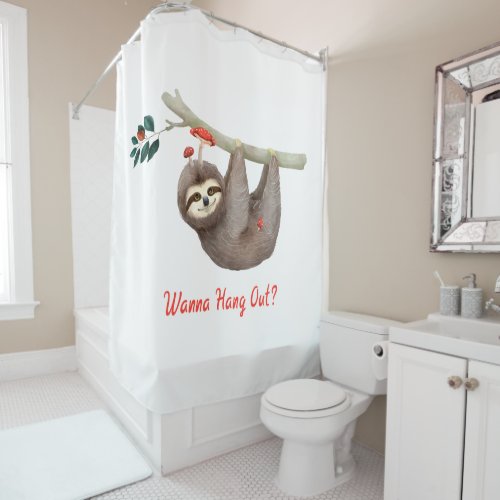 Sloth Hanging from Branch TEXT Wanna Hang Out Shower Curtain