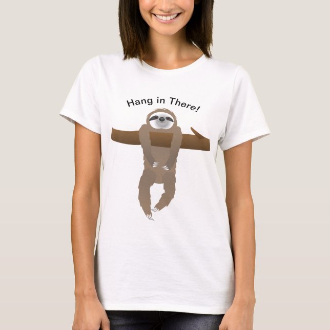 Sloth Hanging on a Tree Branch, Hang in There T-Shirt (Front)