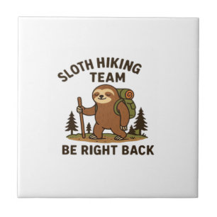 Sloth Hiking Team � Be Right Back Funny Sloth T-S Ceramic Tile