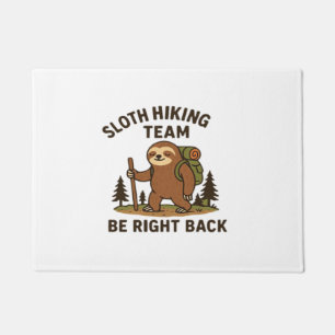 Sloth Hiking Team � Be Right Back Funny Sloth T-S Doormat