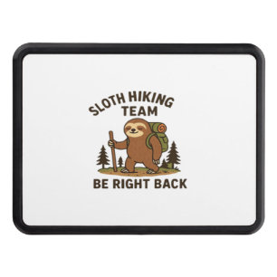 Sloth Hiking Team � Be Right Back Funny Sloth T-S Hitch Cover