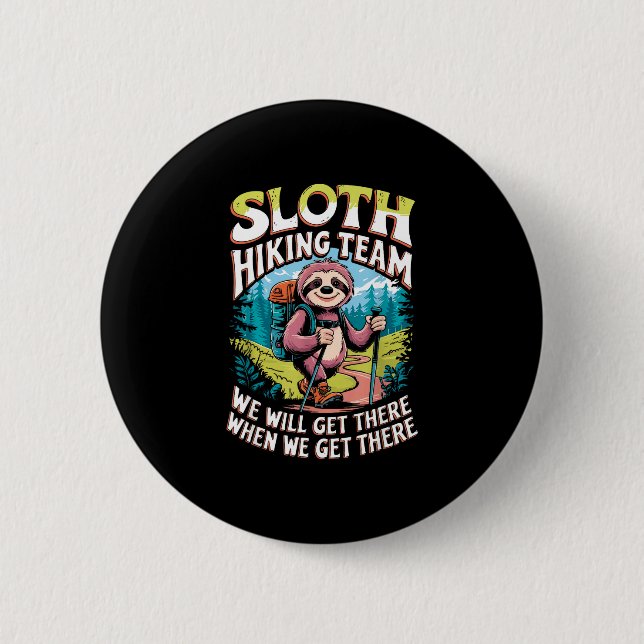 Sloth hiking team funny outdoor quote  button (Front)