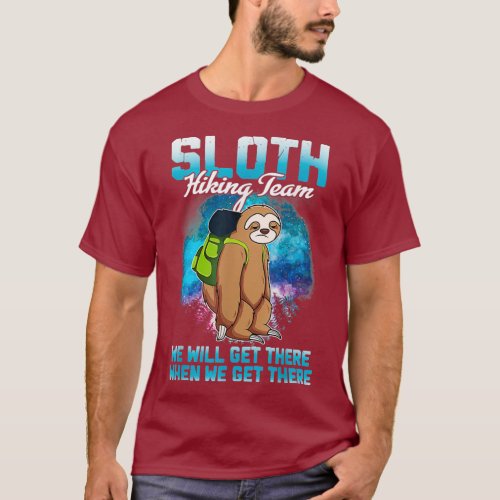 Sloth Hiking Team Shirt We Will Get There When