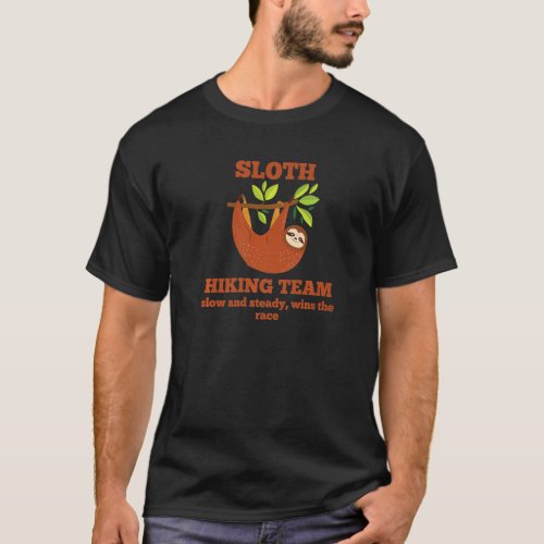 Sloth Hiking Team Slow And Steady Wins The Race T_Shirt