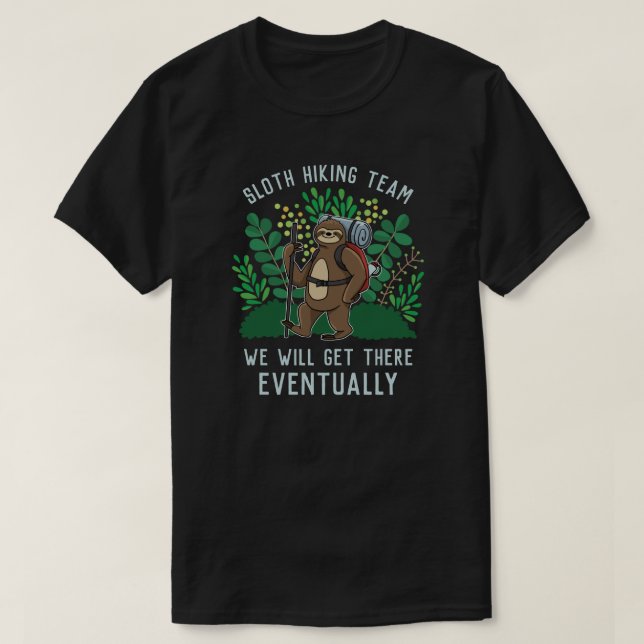 Sloth Hiking Team We Will Get There Eventually T-Shirt (Design Front)
