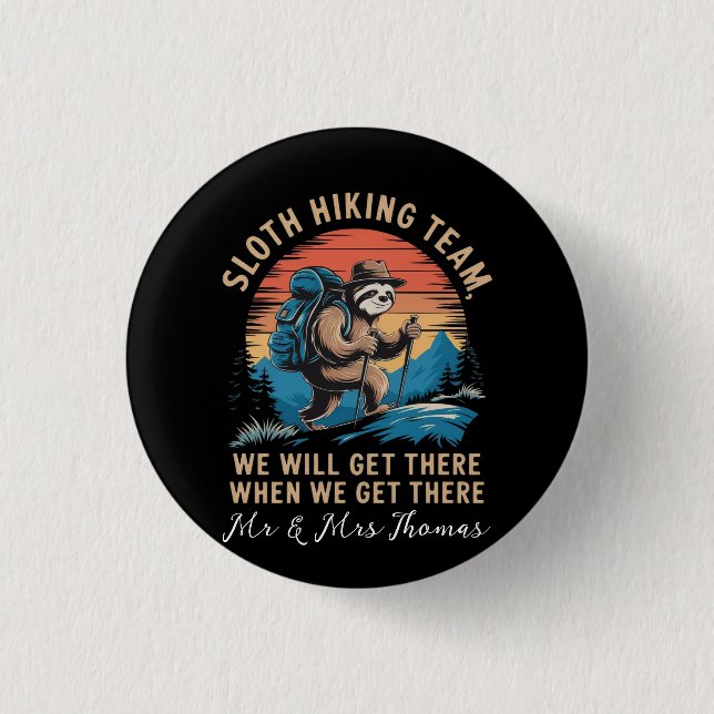 Sloth Hiking Team We Will Get There When We Get  Button (Front)
