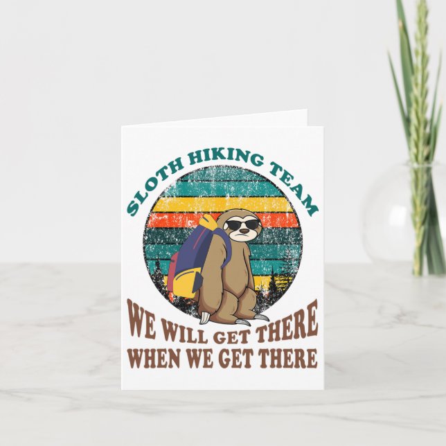 Sloth Hiking Team We Will Get There When We Get Th Card (Front)