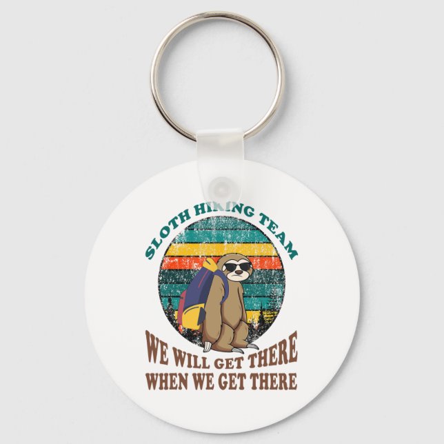 Sloth Hiking Team We Will Get There When We Get Th Keychain (Front)