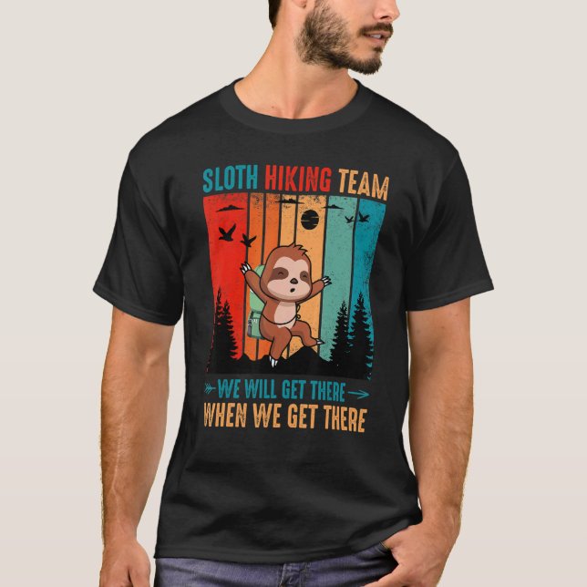 Sloth Hiking Team We Will Get There When We Get Th T-Shirt (Front)