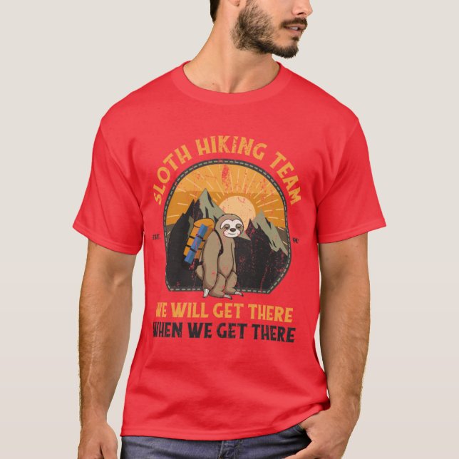 Sloth Hiking Team We Will Get There When We Get Th T-Shirt (Front)