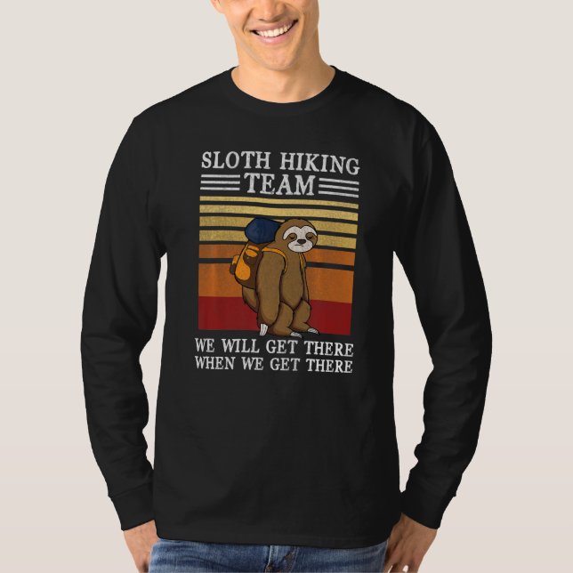 Sloth Hiking Team We Will Get There When We Get Th T-Shirt (Front)