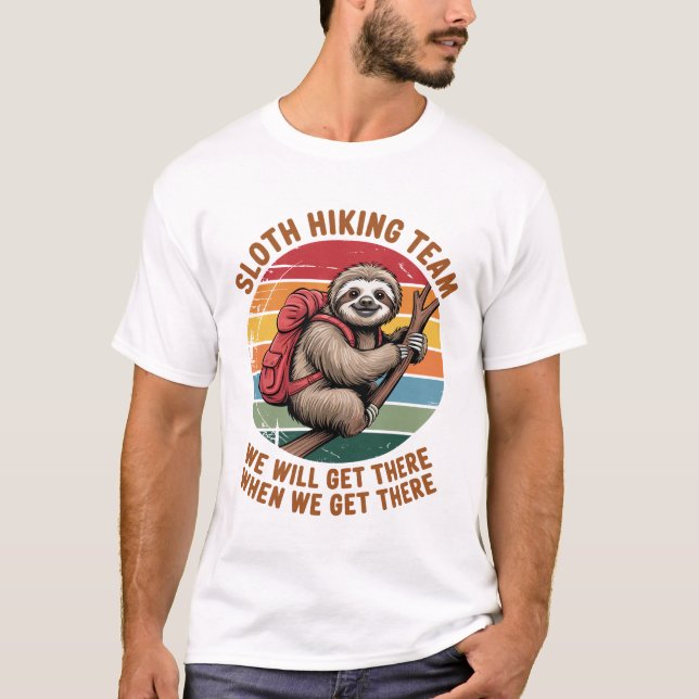 Sloth Hiking Team We Will Get There When We Get Th T-Shirt (Front)