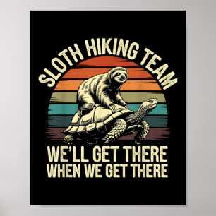 Sloth Hiking Team Well There When We There Funny Poster